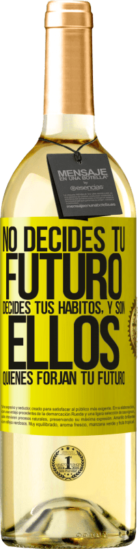 29,95 € Envío gratis | Vino Blanco Edición WHITE No decides tu futuro. Decides tus hábitos, y son ellos quienes forjan tu futuro Etiqueta Amarilla. Etiqueta personalizable Vino joven Cosecha 2024 Verdejo