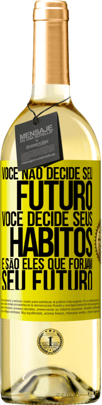 29,95 € Envio grátis | Vinho branco Edição WHITE Você não decide seu futuro. Você decide seus hábitos, e são eles que forjam seu futuro Etiqueta Amarela. Etiqueta personalizável Vinho jovem Colheita 2024 Verdejo