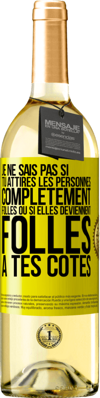 29,95 € Envoi gratuit | Vin blanc Édition WHITE Je ne sais pas si tu attires les personnes complètement folles ou si elles deviennent folles à tes côtés Étiquette Jaune. Étiquette personnalisable Vin jeune Récolte 2025 Verdejo