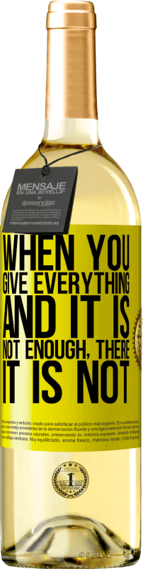29,95 € 免费送货 | 白葡萄酒 WHITE版 当你付出一切而还不够时，那是没有的 黄色标签. 可自定义的标签 青年酒 收成 2025 Verdejo
