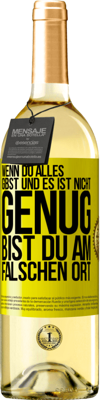 29,95 € Kostenloser Versand | Weißwein WHITE Ausgabe Wenn du alles gibst und es ist nicht genug, bist du am falschen Ort Gelbes Etikett. Anpassbares Etikett Junger Wein Ernte 2024 Verdejo