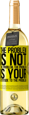 29,95 € Free Shipping | White Wine WHITE Edition The problem is not the problem. The problem is your attitude to the problem Yellow Label. Customizable label Young wine Harvest 2024 Verdejo