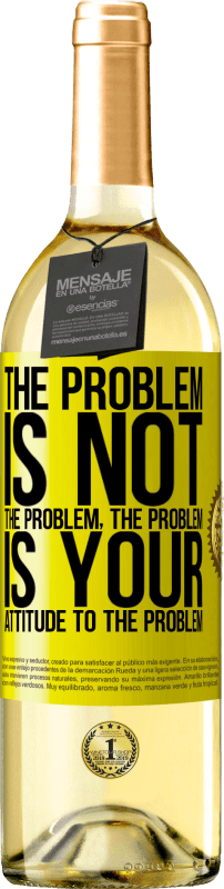 29,95 € Free Shipping | White Wine WHITE Edition The problem is not the problem. The problem is your attitude to the problem Yellow Label. Customizable label Young wine Harvest 2023 Verdejo