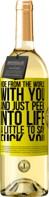 29,95 € Free Shipping | White Wine WHITE Edition Hide from the world with you and just peek into life a little to say fuck you Yellow Label. Customizable label Young wine Harvest 2024 Verdejo