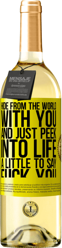 29,95 € Free Shipping | White Wine WHITE Edition Hide from the world with you and just peek into life a little to say fuck you Yellow Label. Customizable label Young wine Harvest 2024 Verdejo