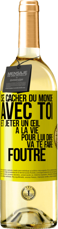 29,95 € Envoi gratuit | Vin blanc Édition WHITE Se cacher du monde avec toi et jeter un œil à la vie pour lui dire va te faire foutre Étiquette Jaune. Étiquette personnalisable Vin jeune Récolte 2024 Verdejo