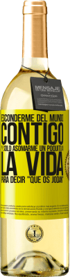 29,95 € Envío gratis | Vino Blanco Edición WHITE Esconderme del mundo contigo y solo asomarme un poquito a la vida para decir que os jodan Etiqueta Amarilla. Etiqueta personalizable Vino joven Cosecha 2025 Verdejo