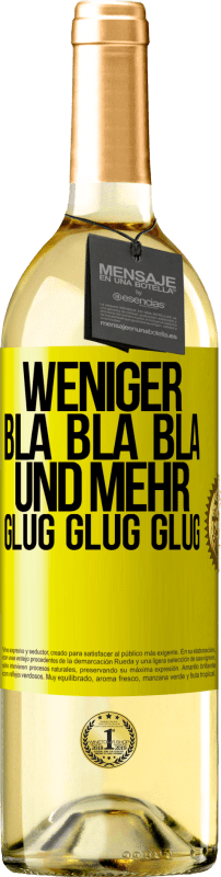 29,95 € Kostenloser Versand | Weißwein WHITE Ausgabe Weniger Bla Bla Bla, und mehr Glug Glug Glug Gelbes Etikett. Anpassbares Etikett Junger Wein Ernte 2024 Verdejo