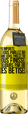 29,95 € Envoi gratuit | Vin blanc Édition WHITE Peu importe si vous parlez bien, quand vous parlez trop vous finissez toujours par dire des bêtises Étiquette Jaune. Étiquette personnalisable Vin jeune Récolte 2024 Verdejo