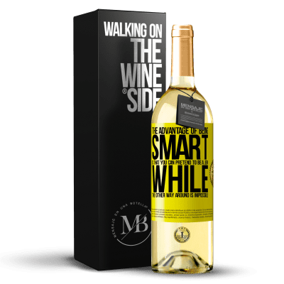 «The advantage of being smart is that you can pretend to be a jerk, while the other way around is impossible» WHITE Edition