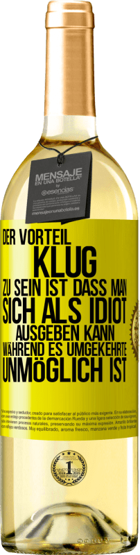 29,95 € Kostenloser Versand | Weißwein WHITE Ausgabe Der Vorteil klug zu sein, ist, dass man sich als Idiot ausgeben kann, während es umgekehrte unmöglich ist Gelbes Etikett. Anpassbares Etikett Junger Wein Ernte 2025 Verdejo