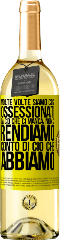 29,95 € Spedizione Gratuita | Vino bianco Edizione WHITE Molte volte siamo così ossessionati da ciò che ci manca, non ci rendiamo conto di ciò che abbiamo Etichetta Gialla. Etichetta personalizzabile Vino giovane Raccogliere 2024 Verdejo