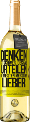 29,95 € Kostenloser Versand | Weißwein WHITE Ausgabe Denken ist schwer. Deshalb urteilen die meisten Menschen lieber Gelbes Etikett. Anpassbares Etikett Junger Wein Ernte 2023 Verdejo