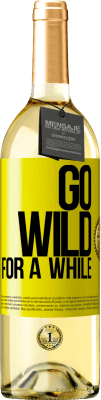 29,95 € 免费送货 | 白葡萄酒 WHITE版 Go wild for a while 黄色标签. 可自定义的标签 青年酒 收成 2025 Verdejo