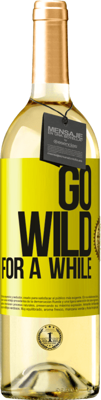 29,95 € Kostenloser Versand | Weißwein WHITE Ausgabe Go wild for a while Gelbes Etikett. Anpassbares Etikett Junger Wein Ernte 2023 Verdejo
