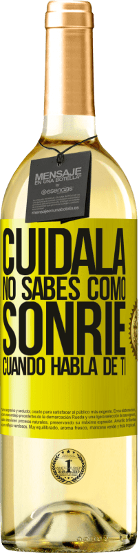 29,95 € Envío gratis | Vino Blanco Edición WHITE Cuidala. No sabes cómo sonríe cuando habla de ti Etiqueta Amarilla. Etiqueta personalizable Vino joven Cosecha 2024 Verdejo