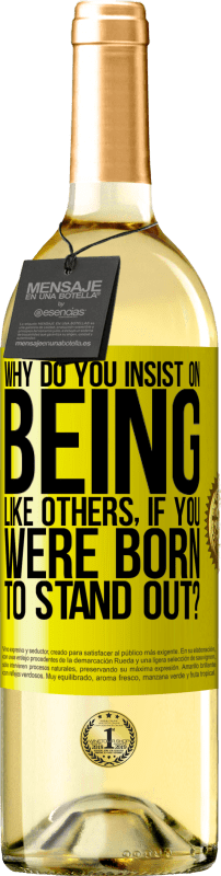 29,95 € Free Shipping | White Wine WHITE Edition why do you insist on being like others, if you were born to stand out? Yellow Label. Customizable label Young wine Harvest 2025 Verdejo