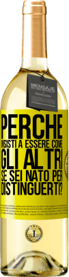 29,95 € Spedizione Gratuita | Vino bianco Edizione WHITE perché insisti a essere come gli altri, se sei nato per distinguerti? Etichetta Gialla. Etichetta personalizzabile Vino giovane Raccogliere 2024 Verdejo