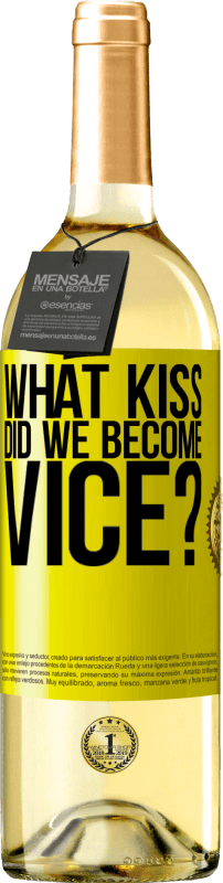 29,95 € Free Shipping | White Wine WHITE Edition what kiss did we become vice? Yellow Label. Customizable label Young wine Harvest 2023 Verdejo