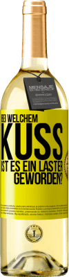 29,95 € Kostenloser Versand | Weißwein WHITE Ausgabe Bei welchem Kuss ist es ein Laster geworden? Gelbes Etikett. Anpassbares Etikett Junger Wein Ernte 2023 Verdejo