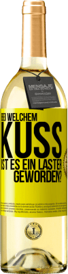 29,95 € Kostenloser Versand | Weißwein WHITE Ausgabe Bei welchem Kuss ist es ein Laster geworden? Gelbes Etikett. Anpassbares Etikett Junger Wein Ernte 2024 Verdejo