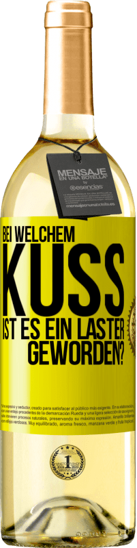 29,95 € Kostenloser Versand | Weißwein WHITE Ausgabe Bei welchem Kuss ist es ein Laster geworden? Gelbes Etikett. Anpassbares Etikett Junger Wein Ernte 2024 Verdejo