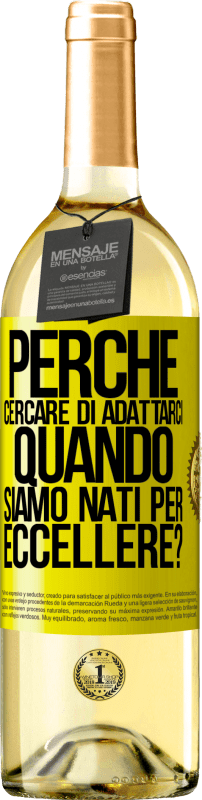 29,95 € Spedizione Gratuita | Vino bianco Edizione WHITE perché cercare di adattarci quando siamo nati per eccellere? Etichetta Gialla. Etichetta personalizzabile Vino giovane Raccogliere 2024 Verdejo