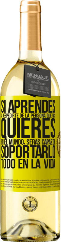 29,95 € Envío gratis | Vino Blanco Edición WHITE Si aprendes a despedirte de la persona que más quieres en el mundo, serás capaz de soportarlo todo en la vida Etiqueta Amarilla. Etiqueta personalizable Vino joven Cosecha 2024 Verdejo