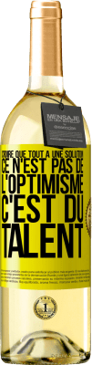 29,95 € Envoi gratuit | Vin blanc Édition WHITE Croire que tout a une solution ce n'est pas de l'optimisme. C'est du talent Étiquette Jaune. Étiquette personnalisable Vin jeune Récolte 2025 Verdejo