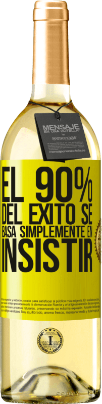 29,95 € Envío gratis | Vino Blanco Edición WHITE El 90% del éxito se basa simplemente en insistir Etiqueta Amarilla. Etiqueta personalizable Vino joven Cosecha 2023 Verdejo