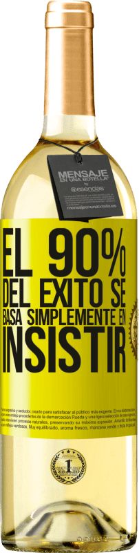 29,95 € Envío gratis | Vino Blanco Edición WHITE El 90% del éxito se basa simplemente en insistir Etiqueta Amarilla. Etiqueta personalizable Vino joven Cosecha 2025 Verdejo
