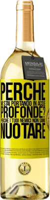 29,95 € Spedizione Gratuita | Vino bianco Edizione WHITE perché mi stai portando in acque profonde? Perché i tuoi nemici non sanno nuotare Etichetta Gialla. Etichetta personalizzabile Vino giovane Raccogliere 2023 Verdejo