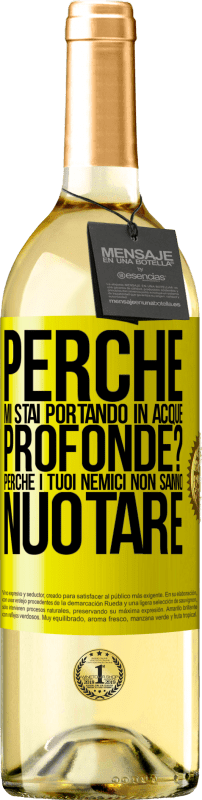 29,95 € Spedizione Gratuita | Vino bianco Edizione WHITE perché mi stai portando in acque profonde? Perché i tuoi nemici non sanno nuotare Etichetta Gialla. Etichetta personalizzabile Vino giovane Raccogliere 2024 Verdejo