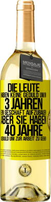 29,95 € Kostenloser Versand | Weißwein WHITE Ausgabe Die Leute haben keine Geduld, um in 3 Jahren ein Geschäft aufzubauen. Aber sie haben 40 Jahre Geduld, um zur Arbeit zu gehen Gelbes Etikett. Anpassbares Etikett Junger Wein Ernte 2024 Verdejo