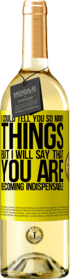 29,95 € Free Shipping | White Wine WHITE Edition I could tell you so many things, but we are going to leave it when you are becoming indispensable Yellow Label. Customizable label Young wine Harvest 2024 Verdejo