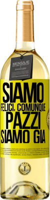 29,95 € Spedizione Gratuita | Vino bianco Edizione WHITE Siamo felici, totali, pazzi siamo già Etichetta Gialla. Etichetta personalizzabile Vino giovane Raccogliere 2024 Verdejo