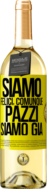 29,95 € Spedizione Gratuita | Vino bianco Edizione WHITE Siamo felici, totali, pazzi siamo già Etichetta Gialla. Etichetta personalizzabile Vino giovane Raccogliere 2024 Verdejo