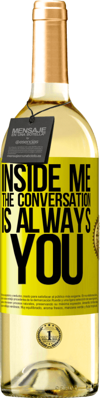 29,95 € Free Shipping | White Wine WHITE Edition Inside me people always talk about you Yellow Label. Customizable label Young wine Harvest 2024 Verdejo