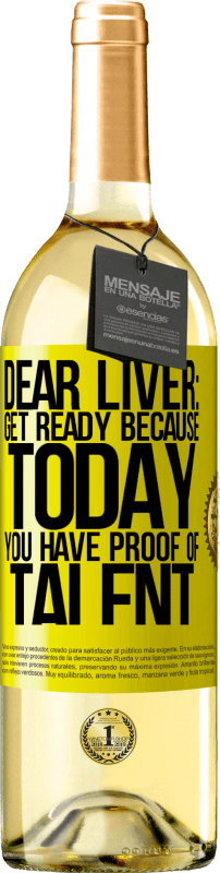 29,95 € 免费送货 | 白葡萄酒 WHITE版 亲爱的肝脏：做好准备，因为今天您有才能 黄色标签. 可自定义的标签 青年酒 收成 2023 Verdejo