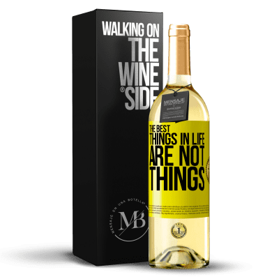 «The best things in life are not things» WHITE Edition