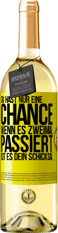 29,95 € Kostenloser Versand | Weißwein WHITE Ausgabe Du hast nur eine Chance. Wenn es zweimal passiert, ist es dein Schicksal Gelbes Etikett. Anpassbares Etikett Junger Wein Ernte 2024 Verdejo