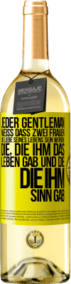 29,95 € Kostenloser Versand | Weißwein WHITE Ausgabe Jeder Gentleman weiß, dass zwei Frauen die Liebe seines Lebens sein werden: die, die ihm das Leben gab und die, die ihm Sinn gab Gelbes Etikett. Anpassbares Etikett Junger Wein Ernte 2024 Verdejo