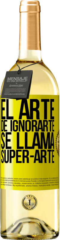 29,95 € 免费送货 | 白葡萄酒 WHITE版 El arte de ignorarte se llama Super-arte 黄色标签. 可自定义的标签 青年酒 收成 2023 Verdejo
