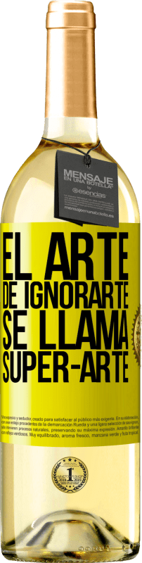 29,95 € Envio grátis | Vinho branco Edição WHITE El arte de ignorarte se llama Super-arte Etiqueta Amarela. Etiqueta personalizável Vinho jovem Colheita 2024 Verdejo