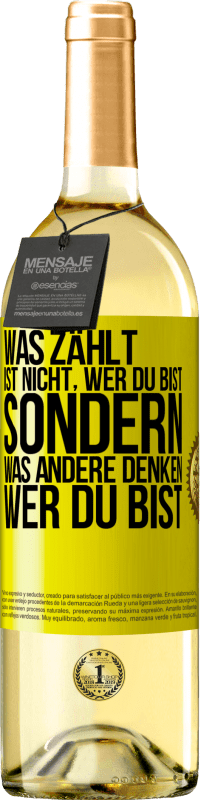 29,95 € Kostenloser Versand | Weißwein WHITE Ausgabe Was zählt, ist nicht, wer du bist, sondern, was andere denken, wer du bist Gelbes Etikett. Anpassbares Etikett Junger Wein Ernte 2025 Verdejo