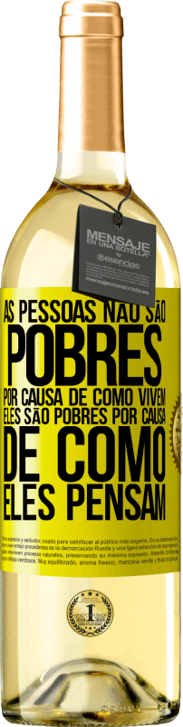 29,95 € Envio grátis | Vinho branco Edição WHITE As pessoas não são pobres por causa de como vivem. Ele é pobre por causa de como ele pensa Etiqueta Amarela. Etiqueta personalizável Vinho jovem Colheita 2024 Verdejo