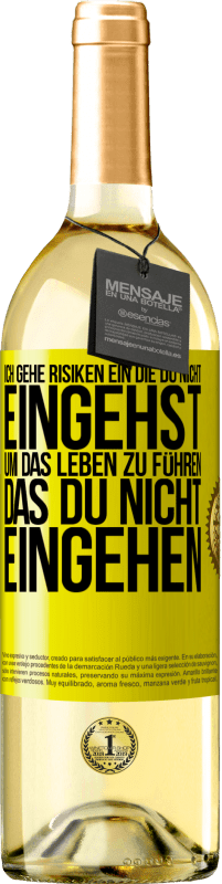 29,95 € Kostenloser Versand | Weißwein WHITE Ausgabe Ich gehe Risiken ein, die du nicht eingehst, um das Leben zu führen, das du nicht eingehen Gelbes Etikett. Anpassbares Etikett Junger Wein Ernte 2024 Verdejo