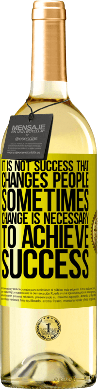 29,95 € Free Shipping | White Wine WHITE Edition It is not success that changes people. Sometimes change is necessary to achieve success Yellow Label. Customizable label Young wine Harvest 2025 Verdejo
