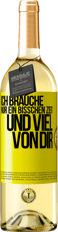 29,95 € Kostenloser Versand | Weißwein WHITE Ausgabe Ich brauche nur ein bisschen Zeit und viel von dir Gelbes Etikett. Anpassbares Etikett Junger Wein Ernte 2024 Verdejo