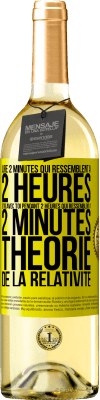 29,95 € Envoi gratuit | Vin blanc Édition WHITE Lire 2 minutes qui ressemblent à 2 heures. Être avec toi pendant 2 heures qui ressemblent à 2 minutes. Théorie de la relativité Étiquette Jaune. Étiquette personnalisable Vin jeune Récolte 2023 Verdejo